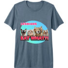 LESBIANS EAT WHAT?! Blue Background Premium T-Shirt