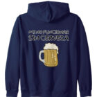 Mi no funcionar sin Cerveza Zip Hoodie