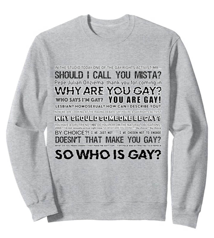 Why are you Gay Sweatshirt