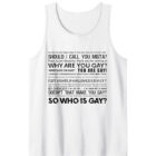 Why are you Gay? Tank Top T-Shirt
