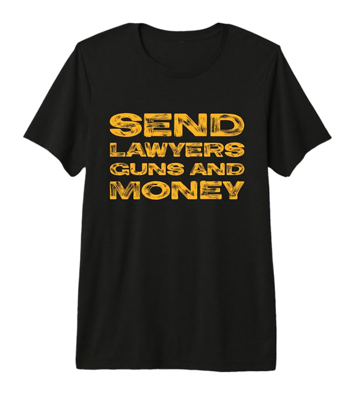 Send Lawyers Guns and Money Premium T-Shirt