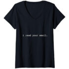 I read your email. V-Neck T-Shirt