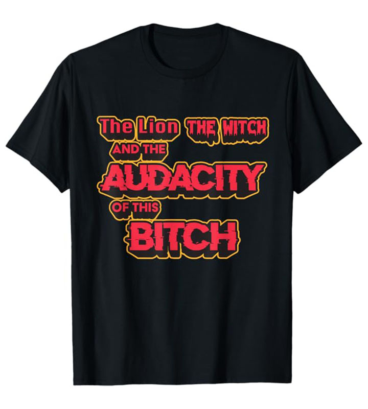 The Lion, the Witch and the Audacity of this Bitch Standard T-Shirt