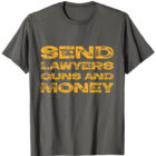 Send Lawyers Guns and Money Standard T-Shirt