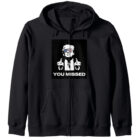 You Missed | Donald Trump Zip Hoodie