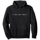 I read your email. Pullover Hoodie
