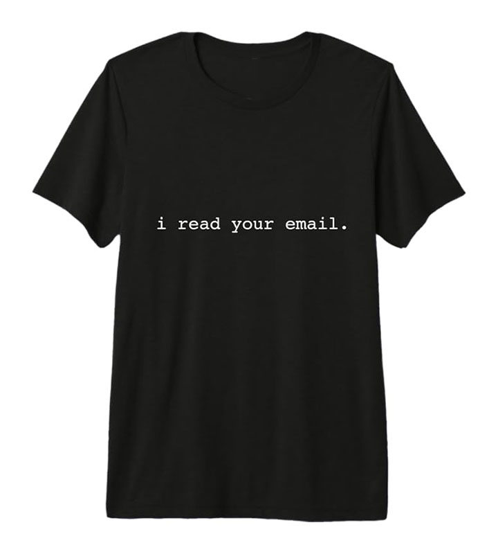 I read your email. Premium T-Shirt