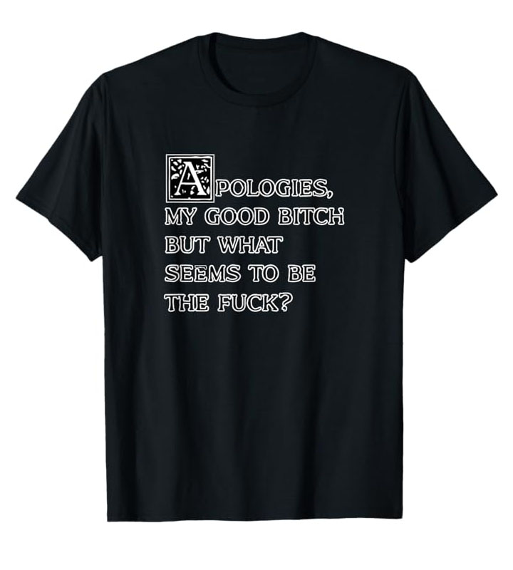 Apologies My Good Bitch Standard T-Shirt